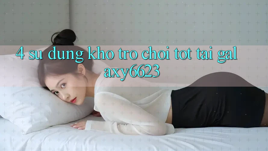 4. Sử dụng Kho Trò Chơi Tốt Tại Galaxy6623