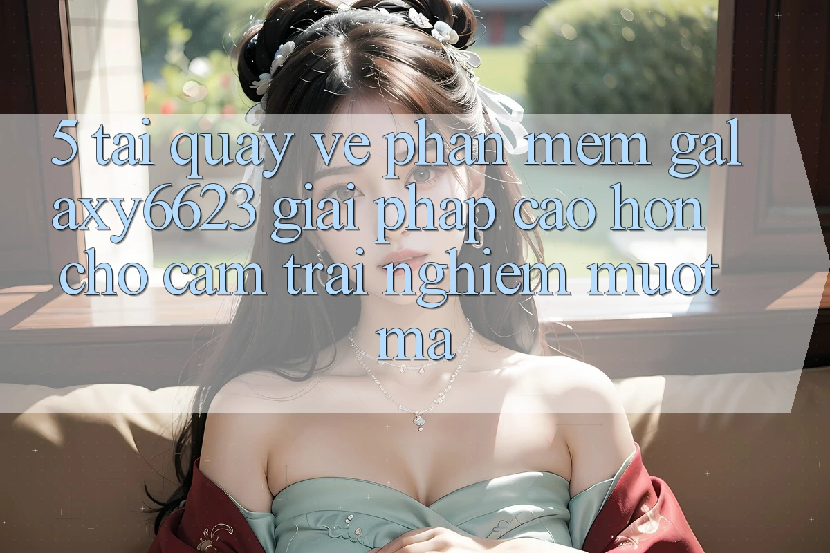 5. Tải quay về Phần mềm Galaxy6623 - Giải Pháp Cao hơn Cho Cảm trải nghiệm Mượt Mà