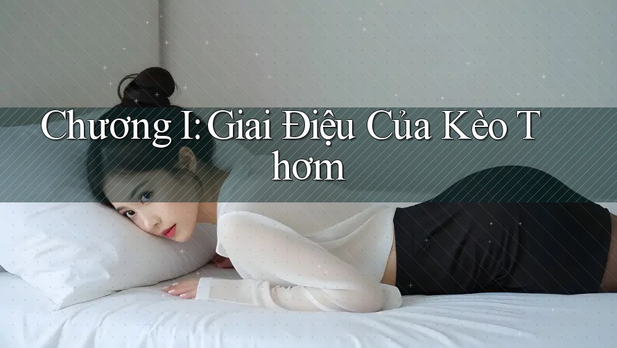 Chương I: Giai Điệu Của Kèo Thơm