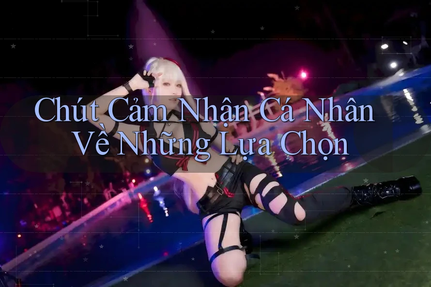 Chút Cảm Nhận Cá Nhân Về Những Lựa Chọn