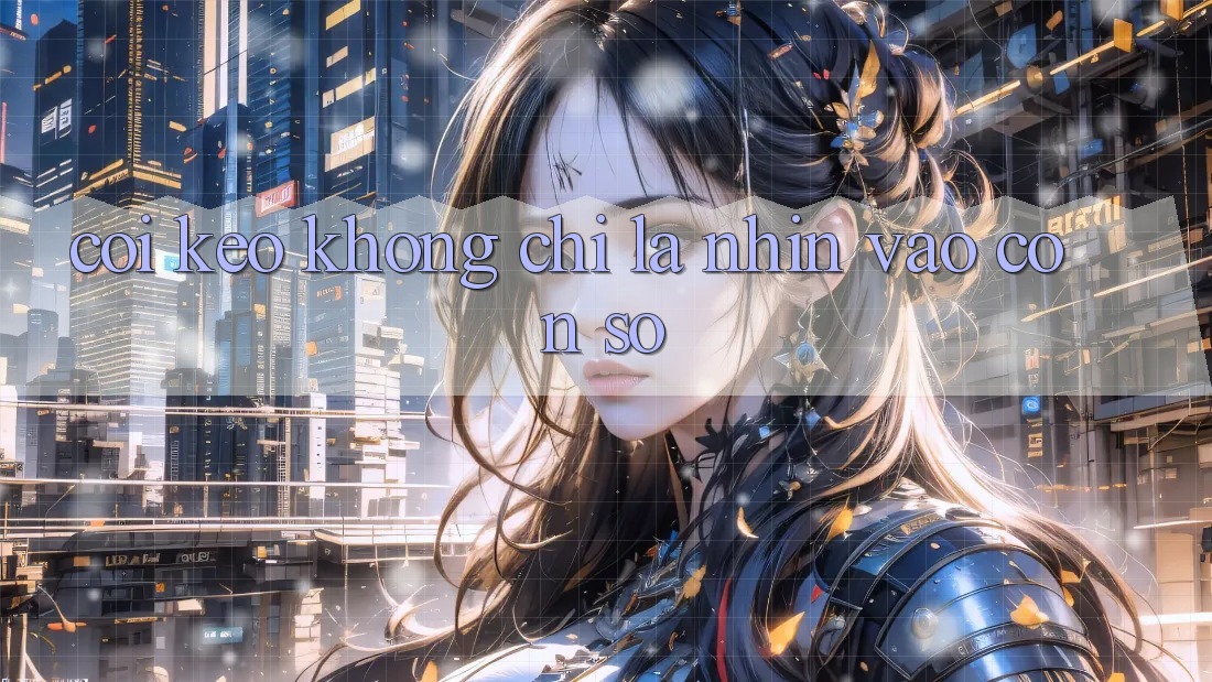 “Coi kèo” không chỉ là nhìn vào con số