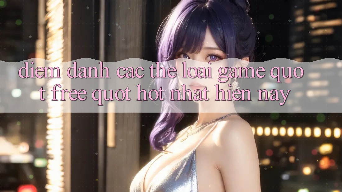 Điểm Danh Các Thể Loại Game " Free" Hot Nhất Hiện Nay