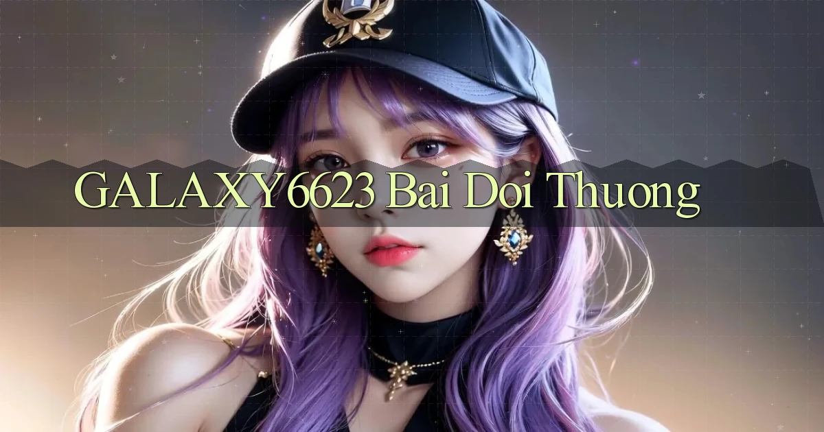 galaxy6623 bài đổi thưởng