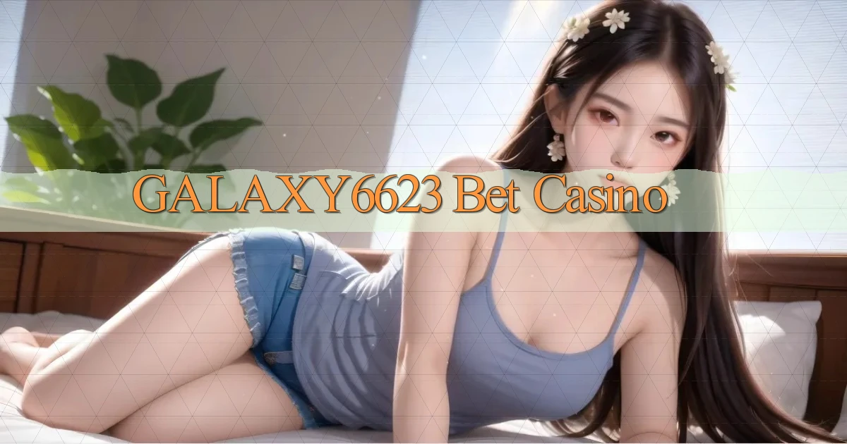 galaxy6623 bet casino