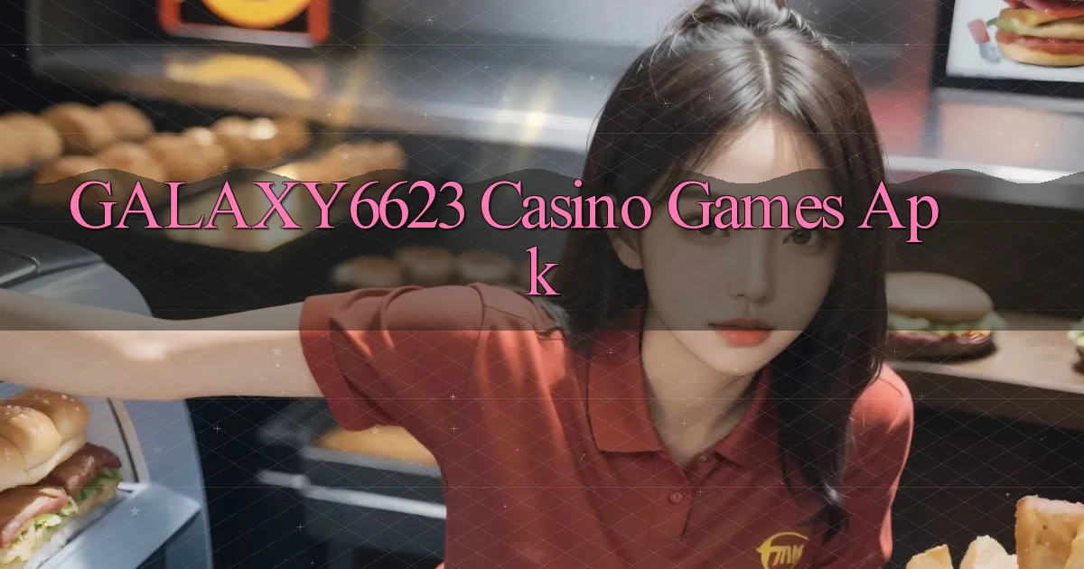 galaxy6623 casino games apk