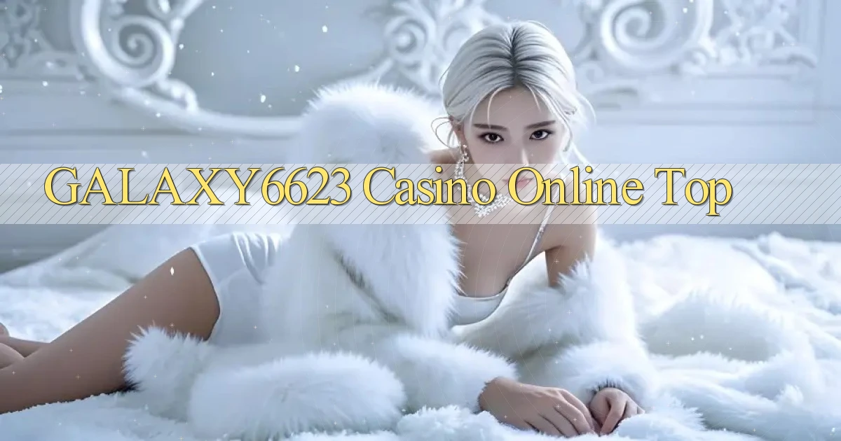 galaxy6623 casino online top