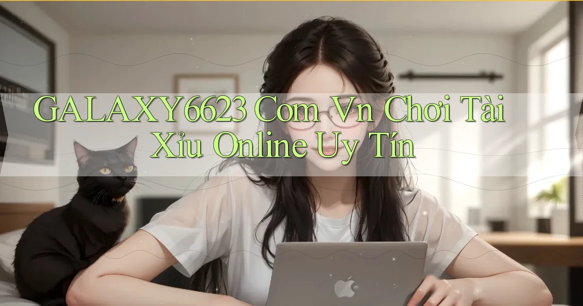 galaxy6623 com vn chơi tài xỉu online uy tín