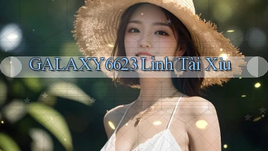 galaxy6623 linh tài xỉu