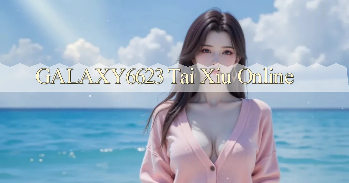galaxy6623 tai xiu online