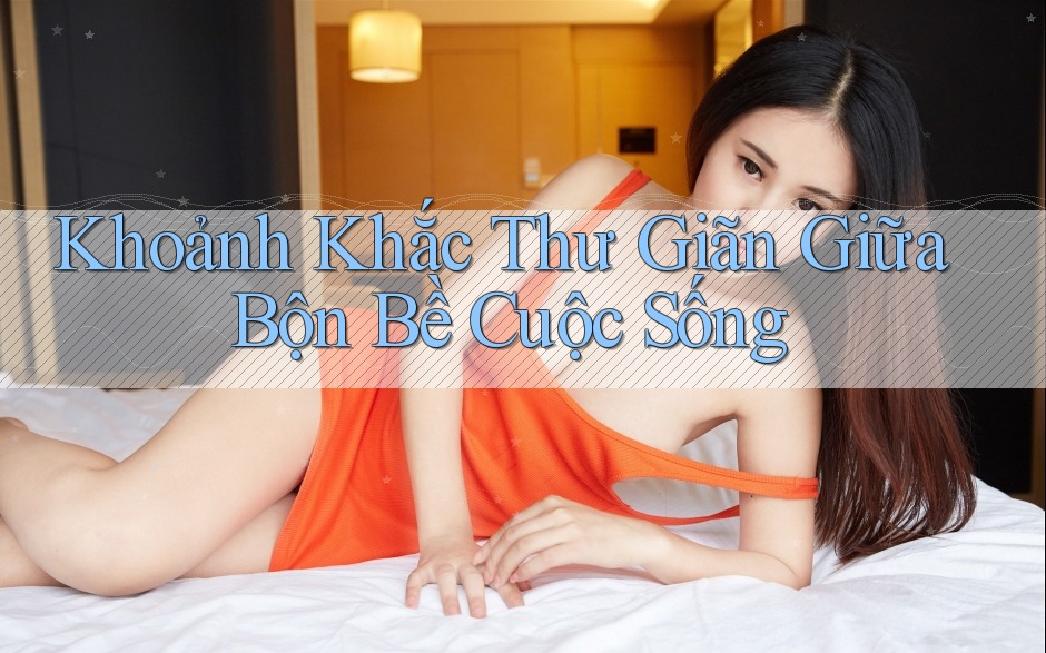 Khoảnh Khắc Thư Giãn Giữa Bộn Bề Cuộc Sống