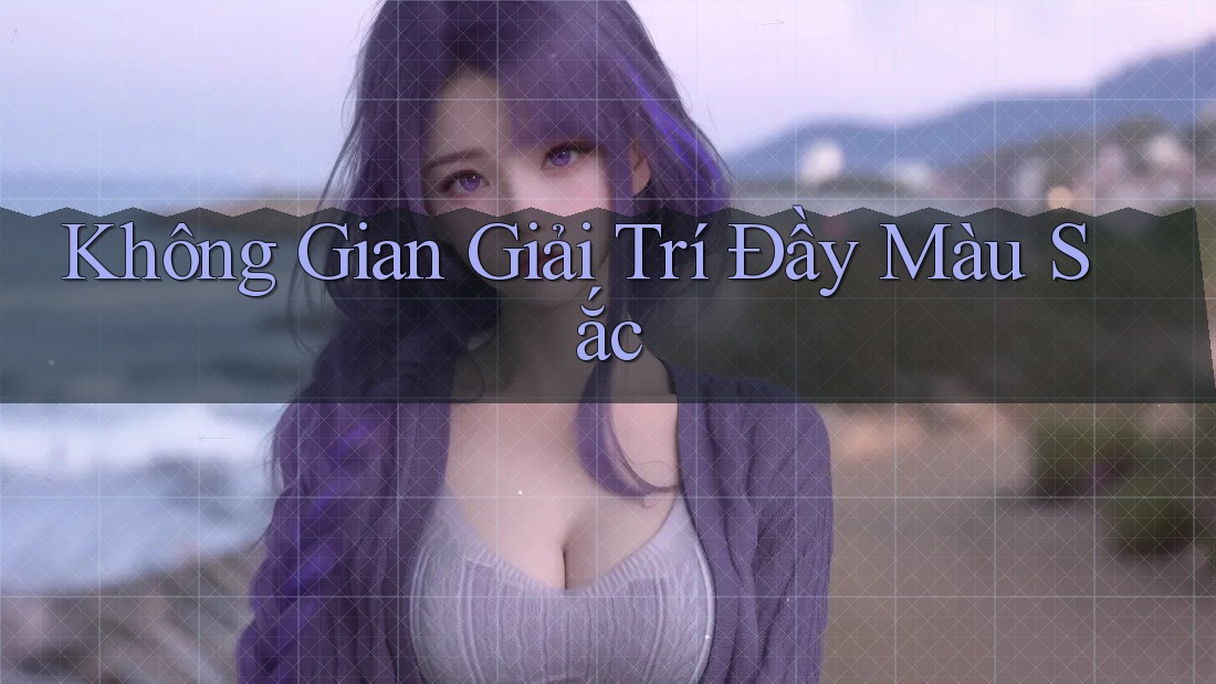 Không Gian Giải Trí Đầy Màu Sắc
