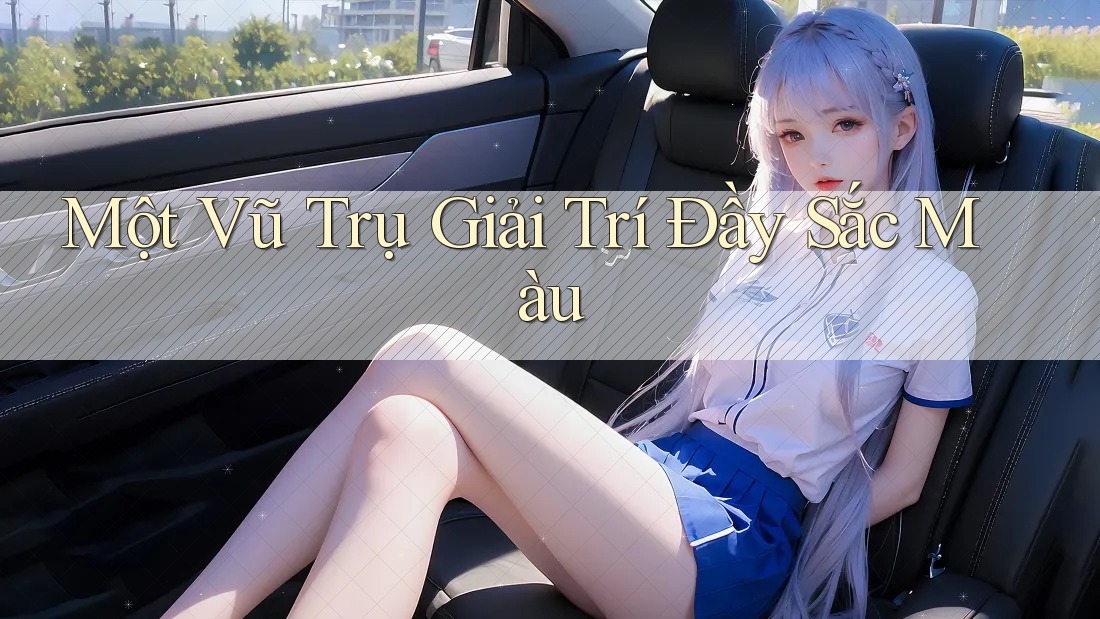 Một Vũ Trụ Giải Trí Đầy Sắc Màu