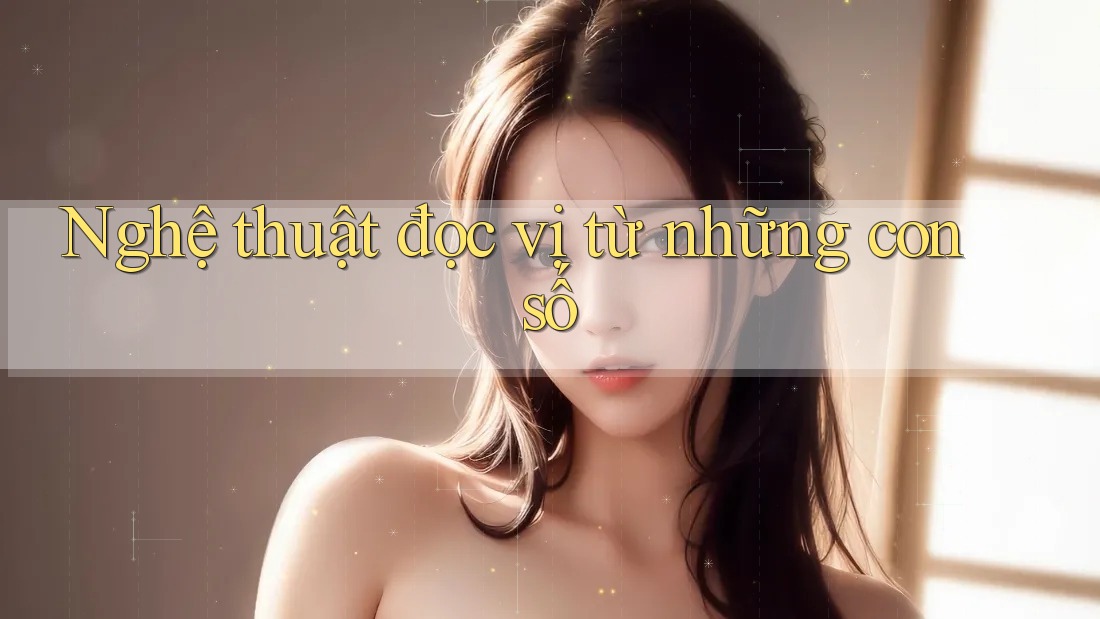 Nghệ thuật đọc vị từ những con số