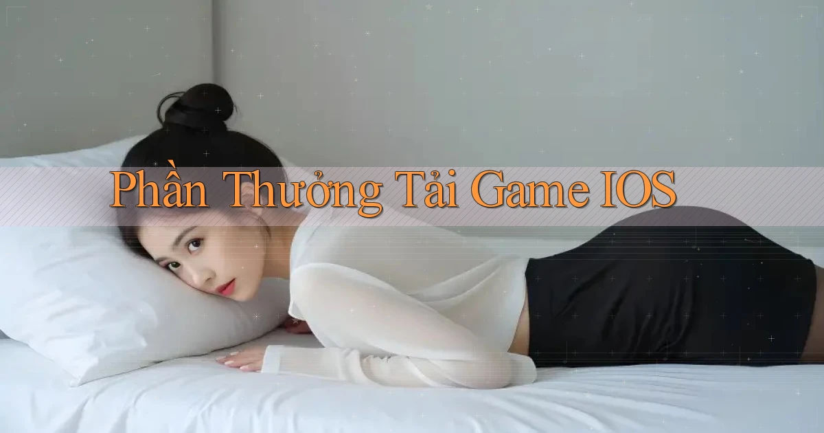 Phần thưởng Tải game iOS
